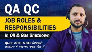 QA QC Engineer or Inspector Job Roles and Responsibilities Work in Oil and Gas Refinery Shutdown