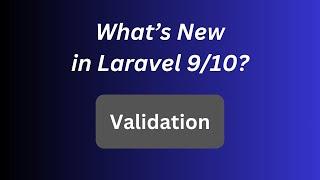 Laravel 9/10: 4 New Validation Features