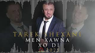 Tarek Shexani  - Men Xauna xo di - طارق شيخاني - by Deljana Musik  2025