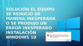 Solución El equipo se reinicio de manera inesperada o se produjo un error inesperado Instalación Win