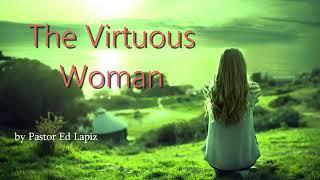 The Virtuous Woman Ang Babae by Pastor Ed Lapiz