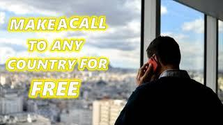 Make a Call To any Country For FREE!