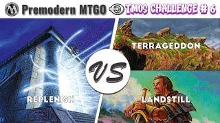 TMOS June Premodern Challenge - Round 5 vs Terrageddon and Round 6 vs Landstill