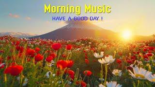 THE BEST GOOD MORNING MUSIC - Happy & Positive Energy - Morning Meditation Music For Wake Up, Relax