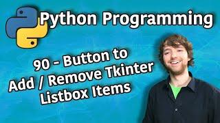 Python Programming 90 - Button to Add / Remove Tkinter Listbox Items