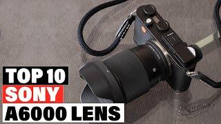 Best Lens for Sony A6000 2024 [Top 10 Picks Reviewed]