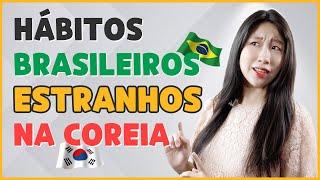 COSTUMES QUE PEGUEI NO BRASIL E ME OLHAM ESTRANHO NA COREIA | COREANÍSSIMA