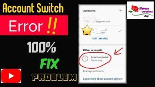 100% Fixed YouTube Error Occurred|YouTube Account Switch Problem.YouTube Other Accounts Not Showing