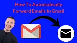 How To Automatically Forward Emails In Gmail