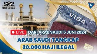 Live Info HAJI 2024 Terkini: Nasib Puluhan WNI yang Haji Tanpa Visa Resmi