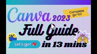 Canva - Tutorial for Beginners in 13 MINUTES!  [ 2023 FULL GUIDE ]