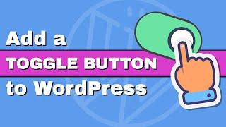 How to Add a Toggle Button to WordPress With or Without a Plugin