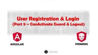 Part 9: CanActivate Guard & Logout |  User Registration & Login Form | Angular PrimeNG JSON Server