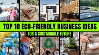 Top 10 Eco Friendly Business Ideas for a Sustainable Future
