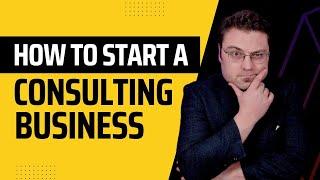 How to Start a Consulting Business