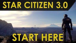 STAR CITIZEN 3 0 TUTORIAL - START HERE