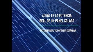 ¿Cuál es la potencia real de un panel solar? Potencia real vs Potencia estándar.