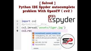 [Solved] Spyder Autocomplete Problem (Python) | Spyder Autocomplete not working with OpenCV (Python)