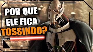 POR QUE O GENERAL GRIEVOUS FICA TOSSINDO? - STAR WARS