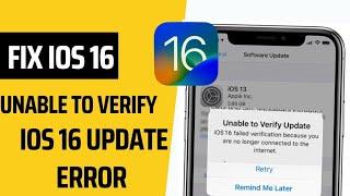 Unable To Verify Update ios 16 Failed Verification because You are no longer connected to internet
