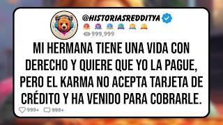 Mi HERMANA Tiene una Vida con Derecho y Quiere que Yo la Pague, pero el Karma No Acepta Tarjeta de..