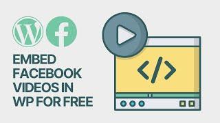 How to Embed Facebook Videos in WordPress Posts and Pages For Free?