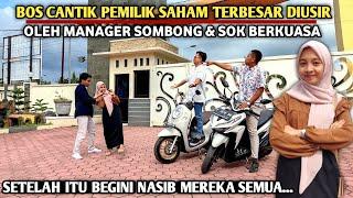 BOS CANTIK PEMILIK SAHAM TERBESAR DIUSIR OLEH MANAGER SOMBONG SOK KUASA, endingnya mereka menyesal..