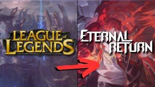 The Eternal Return Guide for League of Legends Players!