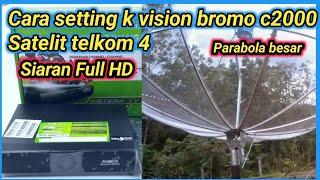 cara setting k vision bromo c2000 satelit telkom 4