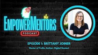 EmpowerMentors Episode 1: Brittany Joiner on Trello, Community, and Productivity Hacks