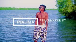 INAWAUMA By Peace Maker ft BIG T MUSIC(Official Video caming soon