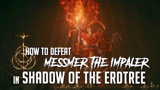 How to Defeat Messmer, the Impaler in Shadow of the Erdtree (Easy Kill)