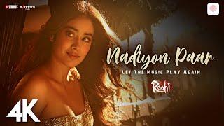 Nadiyon Paar (Let the Music Play) 4K Music Video | Janhvi Kapoor | Sachin-Jigar | Rashmeet, Shamur