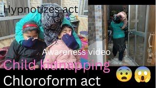 Child kidnapping act  social awareness video  chloroform act  hypnotize act // friction act