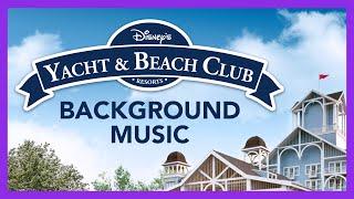 Disney's Yacht & Beach Club Resorts Background Music - Walt Disney World