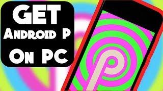 Install Android P Developer Preview On ANY Windows PC ?