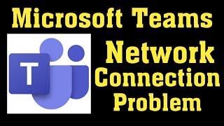 How To Fix Microsoft Teams Network Connection Problem Windows 10/8/7/8.1