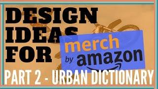 Merch by Amazon Research | Coming up with Design Ideas Part 2 - Urban Dictionary