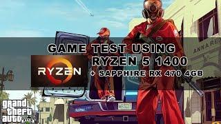 AMD Ryzen 5 1400 + RX 470 4GB Tested in GTA V @ 1080p Ultra Settings