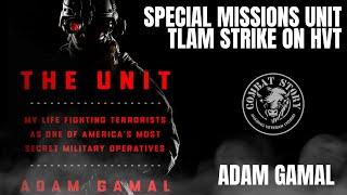 Inside Look at The Unit (Special Missions Unit) | Tomahawks vs HVTs | Getting Shot | Adam Gamal