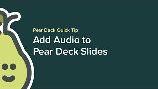 Add Audio to Pear Deck Slides