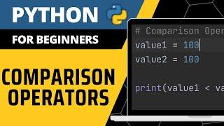 Python For Beginners - Comparison Operators Explained