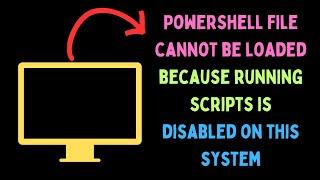 Fix "PowerShell File cannot be loaded because running scripts is disabled on this system" on Windows