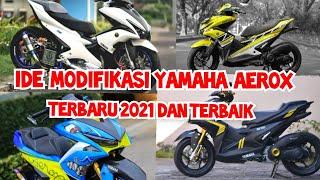 KUMPULAN MODIFIKASI MOTOR AEROX TERBARU 2021 || MODIFIKASI YAMAHA AEROX TERBAIK 2021