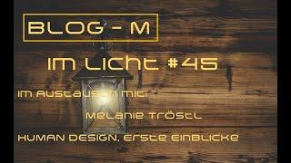 Blog M  im Licht  #45  "Human Design - erste Einblicke"