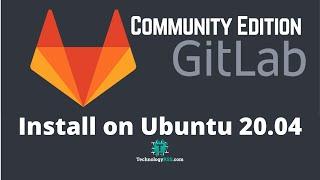 How To Install GitLab Community Edition On Ubuntu 20.04