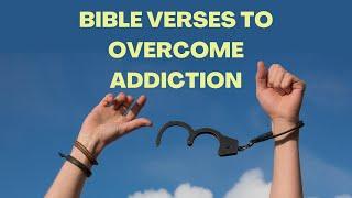 15 Bible Verses To Overcome Any Addiction