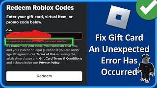 Fix Roblox Gift Card An Unexpected Error Has Occurred | Roblox Gift Card Not Working Problem Solved