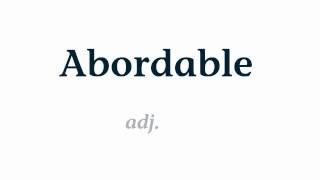 Définition du mot Abordable. How to pronounce Abordable