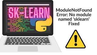 ModuleNotFoundError: No module named 'sklearn' | WINDOWS | SCIKIT-LEARN | FIXED